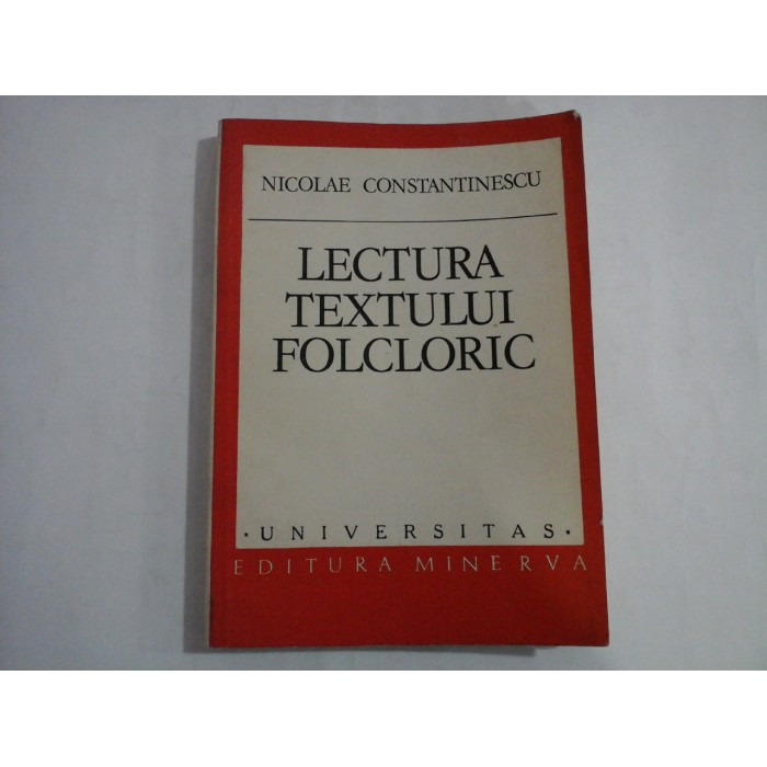 LECTURA TEXTULUI FOLCLORIC  -  NICOLAE CONSTANTINESCU  -  UNIVERSITAS